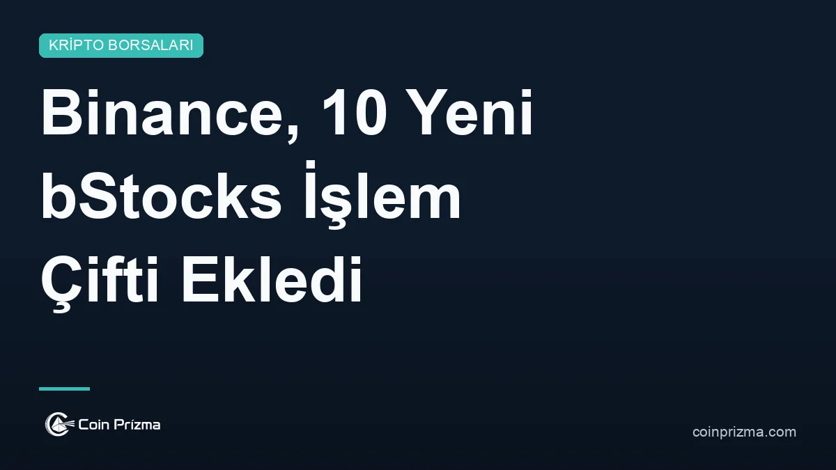 Binance, 10 Yeni bStocks İşlem Çifti Ekledi