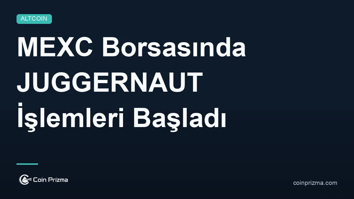 MEXC Borsasında JUGGERNAUT İşlemleri Başladı