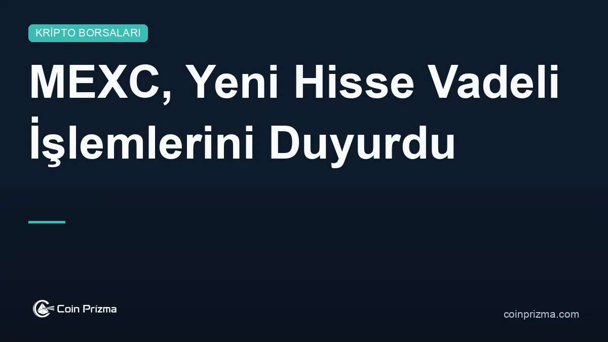 MEXC, Yeni Hisse Vadeli İşlemlerini Duyurdu