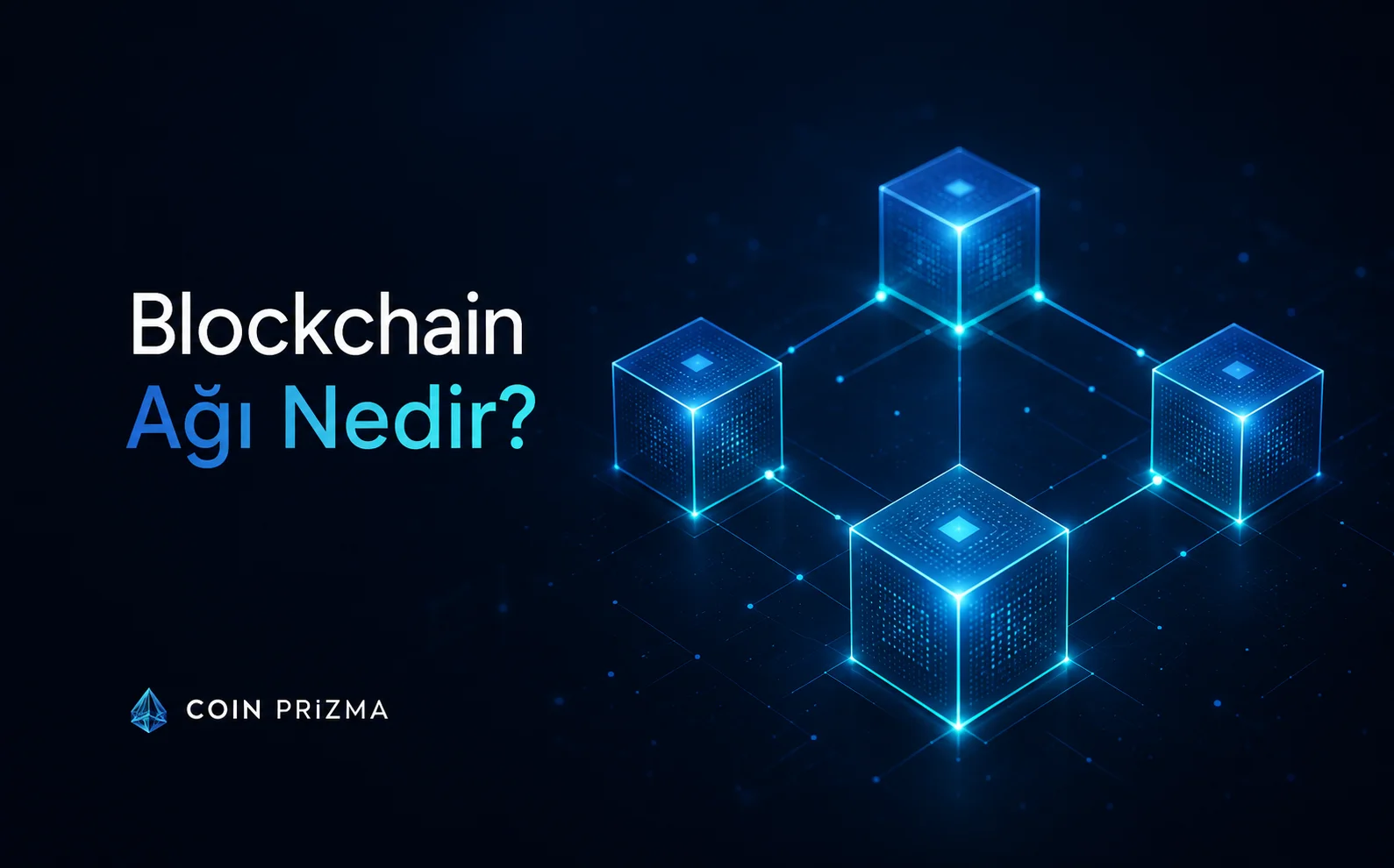Blockchain Ağı Nedir? Nasıl Çalışır ve Türleri Nelerdir?